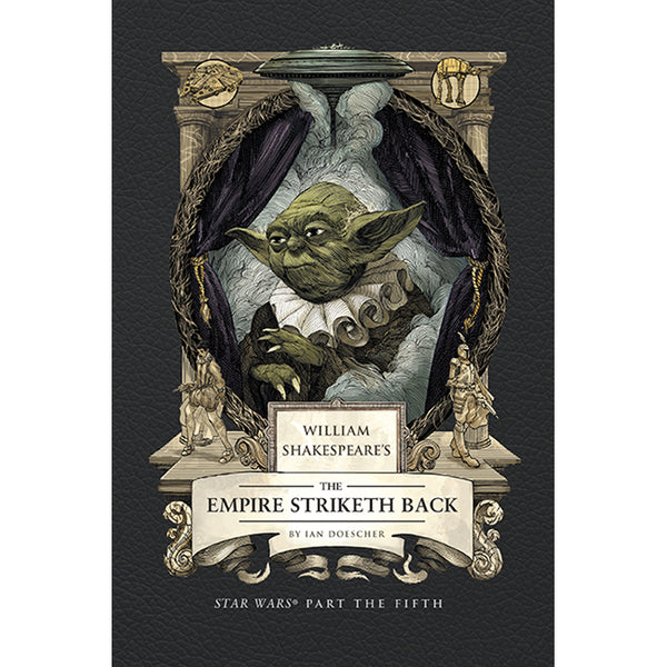 William Shakespeare's The Empire Striketh Back: Star Wars Part the