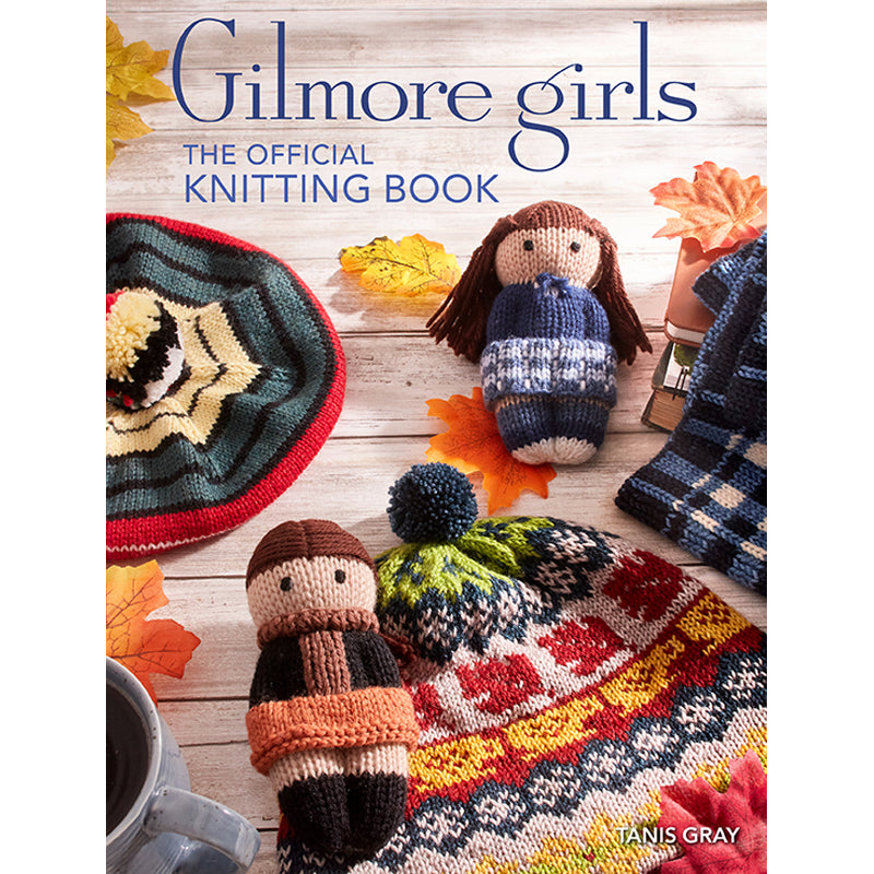 Gilmore Girls: The Official Knitting Book – Insight Editions