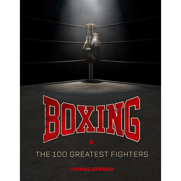 Boxing: The 100 Greatest Fighters – Insight Editions
