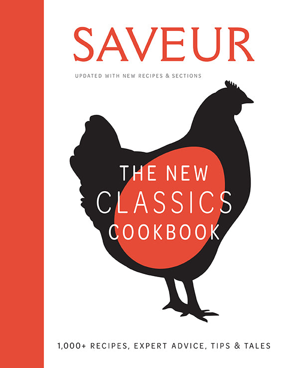 Saveur: The New Classics Cookbook