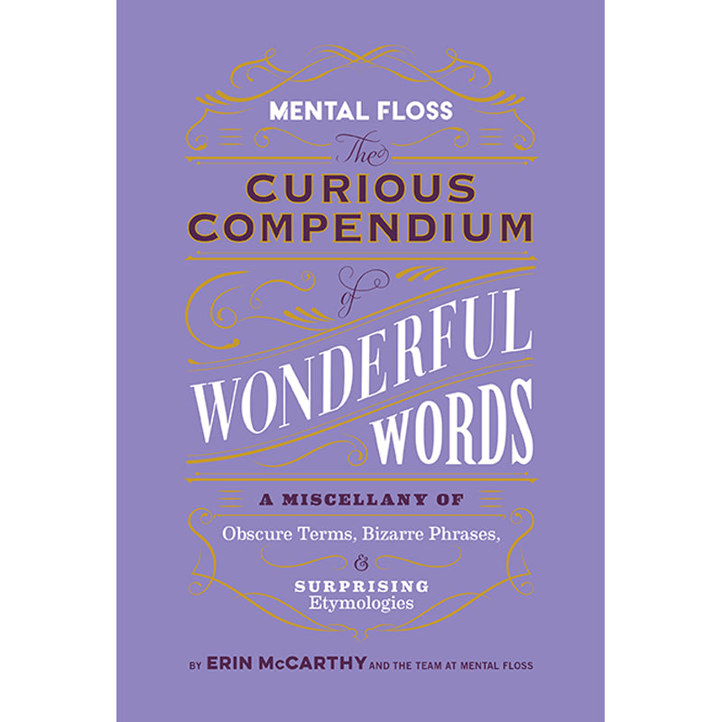 trængsler Kritik Tradition Mental Floss: The Curious Compendium of Wonderful Words – Insight Editions